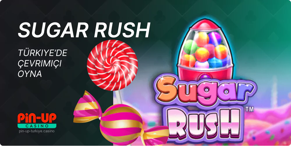Pin Up Sugar Rush Türkiye’de tanınmış bir slottur