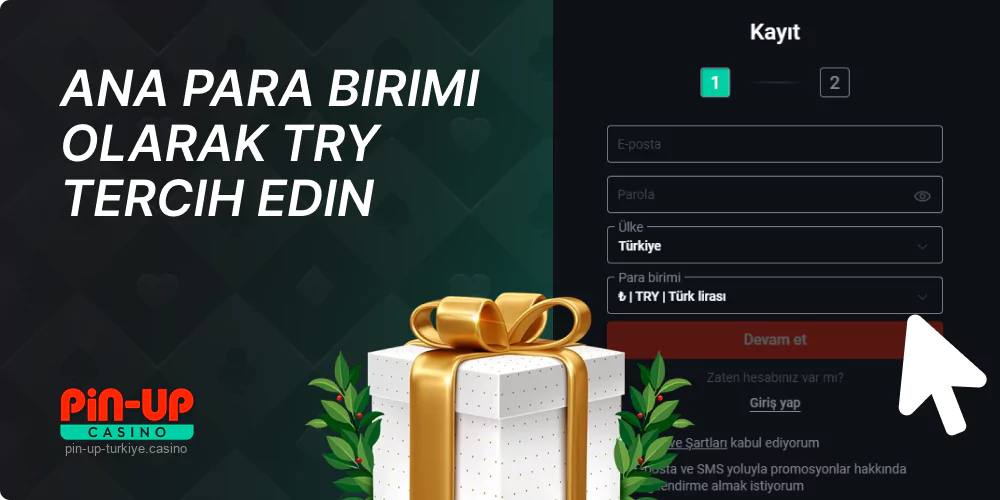 Ana para biriminiz olarak TRY'yi seçin Pin Up